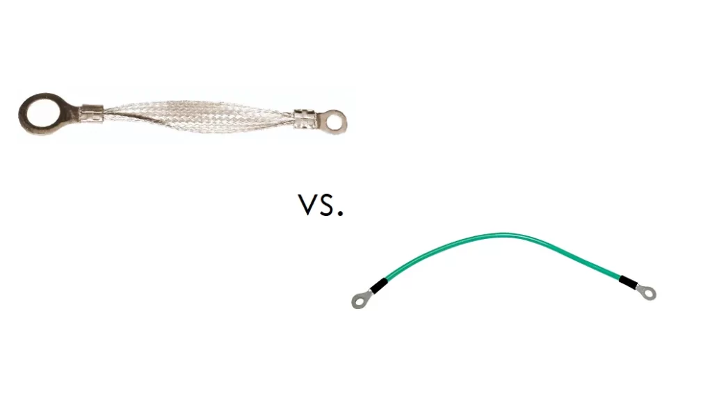 braided ground strap vs wire